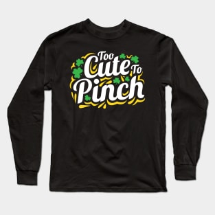 Too Cute To Pinch St. Patrick's Day Gift for Men Women and Kids Long Sleeve T-Shirt